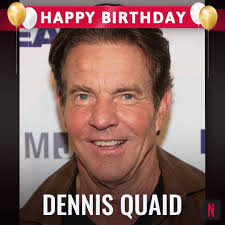 Happy Birthday, Dennis Quaid! 🎈