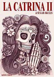 This picture book la catrina & sugar skulls not only offers artistic inspirations and references of the female skeletons, but also provides cultural background knowledge and illustrates how the dia de los muertos, the day of the dead, is celebrated in mexico. La Catrina Volume 2 Sugar Skulls Kruhm Verlag 9783946386056 Amazon Com Books