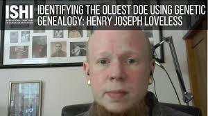 Identifying the Oldest Doe Using Forensic Genetic Genealogy: Henry Joseph  Loveless