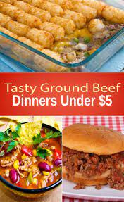 Tasty Ground Beef Dinners Under 5 Dinner With Ground Beef Beef Dinner Beef Recipes