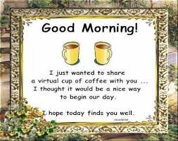A Virtual Coffee To Start Your Day Good Morning Coffee Good Morning Picture Morning Quotes For Friends