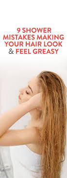 Keep Hair From Getting Oily With These 9 Shower Tricks Greasy Hair Hairstyles Greasy Hair Remedies Prevent Oily Hair