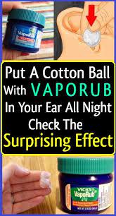 Put A Cotton Ball With Vaporub In Your Ear All Night And Check The Surprising Effect Modernife Vicks Vaporub Cotton Ball Heal Bruises