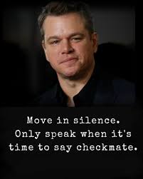 Move in silence, relate to the facts