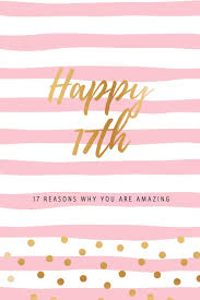 On your 16 th birthday, i hope that you feel the love and joy of everyone surrounding you and lifting you up! Happy 17th 17 Reasons Why You Are Amazing Seventeenth Birthday Gift Sentimental Journal Keepsake Book With Quotes For Teenage Girls Write 17 Words Show Your Love Better Than A