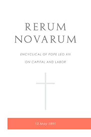 Rerum novarum is considered a foundational text of modern catholic social teaching.6 many of the positions in rerum novarum are supplemented by later encyclicals. Rerum Novarum Encyclical Of Pope Leo Xiii On Capital And Labor English Edition Ebook Xiii Pope Leo Amazon De Kindle Shop