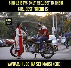 Here are some cool being single quotes that throw light on, what being single is all about. Single Boys Only Request To Their Girl Best Friend Is Kannada Memes