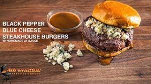 Reverse Seared Black Pepper Blue Cheese Steakhouse Burger W Homemade A1 Steak Sauce W Slow N Sear Youtube