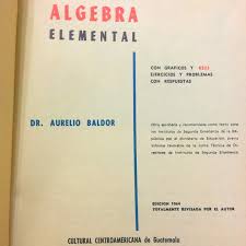Álgebra de baldor, expone el curso completo de álgebra, incluye definiciones, problemas resueltos, respuestas a los ejercicios y un solucionario del libro. Algebra Elemental Aurelio Baldor Amazon Com Books
