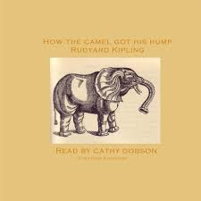 How the camel got his hump — how the idle camel was punished and given a hump. How The Camel Got His Hump By Rudyard Kipling Audiobook Audible Com