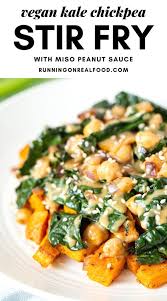 Kale Chickpea Stir Fry With Miso Peanut Sauce Running On Real Food Recipe Vegan Bowl Recipes Real Food Recipes Stir Fry