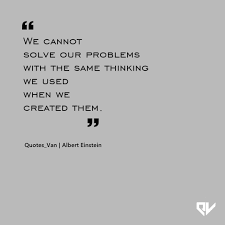 We Cannot Solve Our Problems With The Same Thinking Meaning Albert Einstein Quotes Quotes By Emotions Einstein Quotes Create Quotes