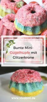 Bunte Mini Gugelhupfe Mit Einhorn Glitzer Erdbeerzauber Vivabini Kleine Gugelhupf Lebensmittel Essen Mini Gugelhupf Rezept