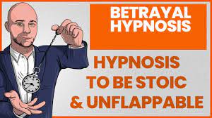 Betrayal Hypnosis to be Stoic and Unflappable - YouTube