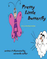 Maybe you would like to learn more about one of these? Amazon Com Pretty Little Butterfly 9781984136008 Miller Miranda Books