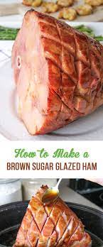 This Brown Sugar Glazed Ham Is A Delicious Way To Make A Ham It S Perfect For Easter Or Any Special Occasion Ham Glaze Ham Glaze Brown Sugar Ham Glaze Recipe