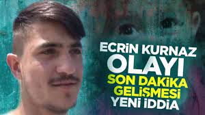 ecrin kurnaz olayi son dakika ecrin bebek katili kim cikti 02 temmuz sali