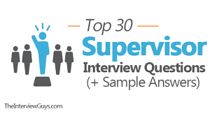 Top 30 Supervisor Interview Questions For 2020 Sample Answers
