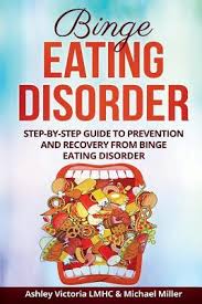 Last week marked national eating disorder (ed) awareness week, a week in which people who struggle with eds and their supporters found solace around the world through open and public discourse. Binge Eating Disorder Step By Step Guide To Prevention And Recovery From Binge Eating Disorder By Michael Miller