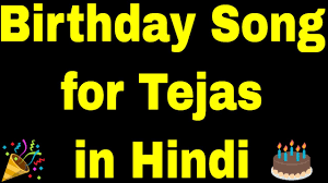 Birthday Song For Tejas Happy Birthday Song For Tejas Youtube