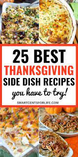 25 Easy And Delicious Thanksgiving Side Dish Recipes Thanksgiving Recipes Side Dishes Best Thanksgiving Side Dishes Thanksgiving Sides