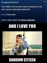 Ha My Husband Is Still Trying To Get One Of The Honor Banners On League I Got Teamwork Months Ago Lol League Of Legends League Memes League Of Legends