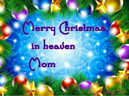 Merry Christmas In Heaven Mom Mom In Heaven Merry Christmas In Heaven I Miss My Mom