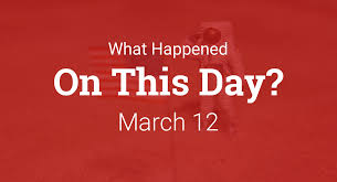 On This Day – What Happened on March 12