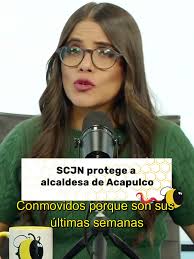 SCJN Protege a Alcaldesa de Acapulco en Investigación