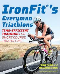 IronFit's Everyman Triathlons: Time-Efficient Training for Short Course  Triathlons: Fink, Don, Fink, Melanie: 9781493032112: Amazon.com: Books