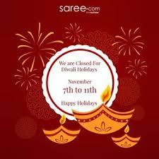 Saree Com Offices Will Be Closed For Indian Festival Diwali Holidays From Wednesday Through Sunday November 7th Diwali Holiday Happy Diwali Indian Festivals