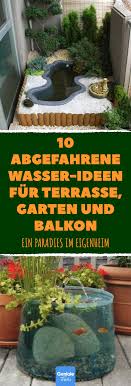10 Abgefahrene Wasser Ideen Fur Terrasse Garten Und Balkon 10 Ausgefallene Teich Und Pool Ideen Fur Terrasse Gart In 2020 Wasser Im Garten Pool Im Garten Pool Ideen