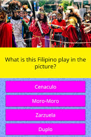 Our online philippines trivia quizzes can be adapted to suit your requirements for taking some of the top philippines quizzes. What Is This Filipino Play In The Trivia Questions Quizzclub