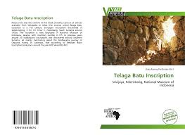 His name was mentioned in the series of srivijayan inscriptions dated from late 7th century ce dubbed as the. Telaga Batu Inscription 978 613 8 81867 0 6138818679 9786138818670