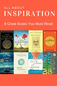 Inspirational Reads 8 Great Books You Must Read Book Recommendations Reading Inspirational Books