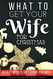 Even when you're pretty good at coming up with awesome birthday gift ideas for wife, the product and service markets are endless. What To Get My Wife For Christmas A Last Minute Guide For Men The Homeschool Resource Room Girlfriend Gifts Last Minute Christmas Gifts Diy Gifts For Girlfriend