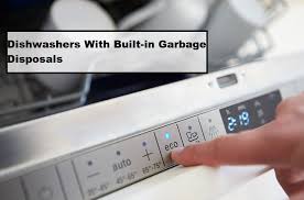 I know you asked this because the drain hose from the dishwasher taps into the side of the garbage disposal. Do Dishwashers Have Built In Garbage Disposals Disposal Answers