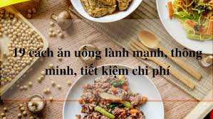 19 cách ăn uống lành mạnh, thông minh, tiết kiệm chi phí cho gia đình
