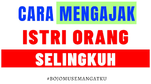 Gimana penasaran gimana sih cara mendapatkan hati calon pacar atau pasangan kita ? Cara Mengajak Selingkuh Istri Orang Lain Lakukan Dengan Konsisten Langkah Ini Pasti Dapet Youtube