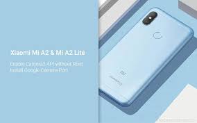  . Enable Camera2 Api On Xiaomi Mi A2 A2 Lite Without Root