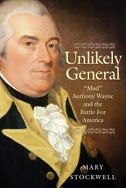 Amazon.com: Unlikely General: "Mad" Anthony Wayne and the Battle for  America: 9780300214758: Stockwell, Mary: Books