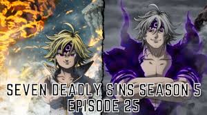 · seven deadly sins streaming english subbed and dubbed in hd. Seven Deadly Sins Season 5 Episode 25 Release Date Spoilers Watch Online Tremblzer World