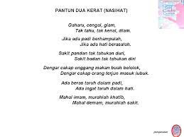 Pantun terdiri atas berbagai macam jenis jika didasarkan pada penyampaian isinya diantaranya ialah pantun jenaka, pantun nasehat dan lain sebagainya. Pantun Nasihat 4 Kerat