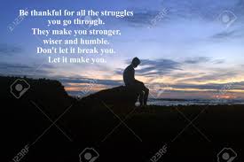 Inspirational Motivational Quote Be Thankful For All The Struggles You Go Trough They Make You Stronger
