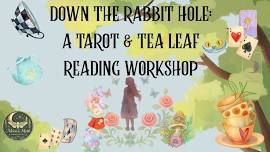 Down The Rabbit Hole: Tarot & Tea Leaf Reading Workshop