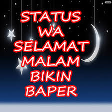 Sebuah hubungan akan terasa lebih menyenangkan dan bisa. Status Wa Selamat Malam Bikin Baper Neueste Version Fur Android Download Apk