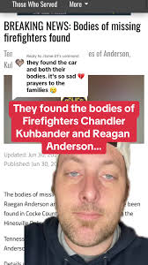 Replying to @.itsme.01 #greenscreen They have found the bodies of Chnadler  Kuhlbander and Reagan Anderson. #fypage #fypシ゚viral #viral #breakingnews  #missingfirefighters #firefighter #firefighters ...