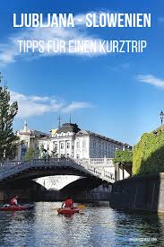 Ljubljana Sehenswurdigkeiten Alle Tipps Fur Eine Coole Reise Reisen Ljubljana Slowenien Urlaub