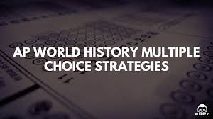 Ap World History Multiple Choice Strategies Albert Io
