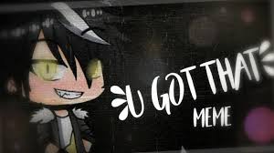 Check out this fantastic collection of gacha life wallpapers, with 27 gacha life background images for your desktop, phone or tablet. U Got That Meme By Bee The Cat Animations